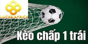Kèo chấp 1 trái Luck8