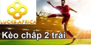 Bảng hiển thị kèo chấp 2 trái cho một trận đấu sôi động