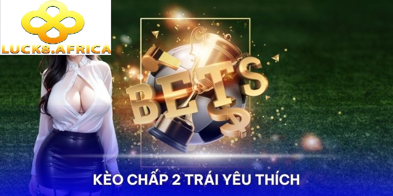 Kèo Chấp 2 Trái Là Gì Tìm Hiểu Ngay Tại Luck8 3 Biểu đồ minh họa kèo chấp 2 trái trong cá độ bóng đá