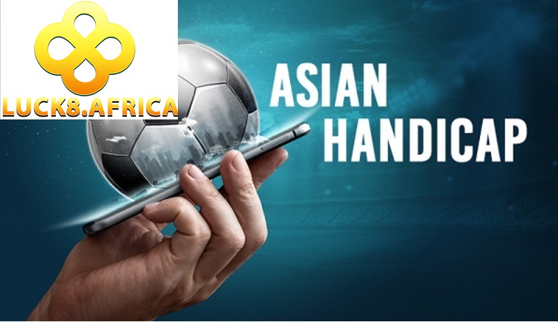 Kèo Châu Á Là Gì? Tham Gia Ngay Tại Luck8 Anh Em Ơi 2 Giới thiệu về kèo châu Á