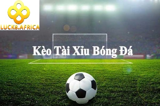 Kèo Tài Xỉu 2.5 Tại Luck8 Vô Cùng Hấp Dẫn 2025 2 Kèo tài xỉu dễ đánh chỉ cần quan tâm tỷ số chung cuộc của trận đấu