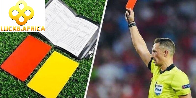 Kèo Thẻ Phạt Là Gì? Cách Ra Kèo Chuẩn Tại Luck8 2025 3 Kèo thẻ phạt trong bóng đá là gì?
